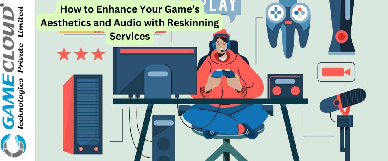 How to Enhance Your Game’s Aesthetics and Audio with Reskinning Services