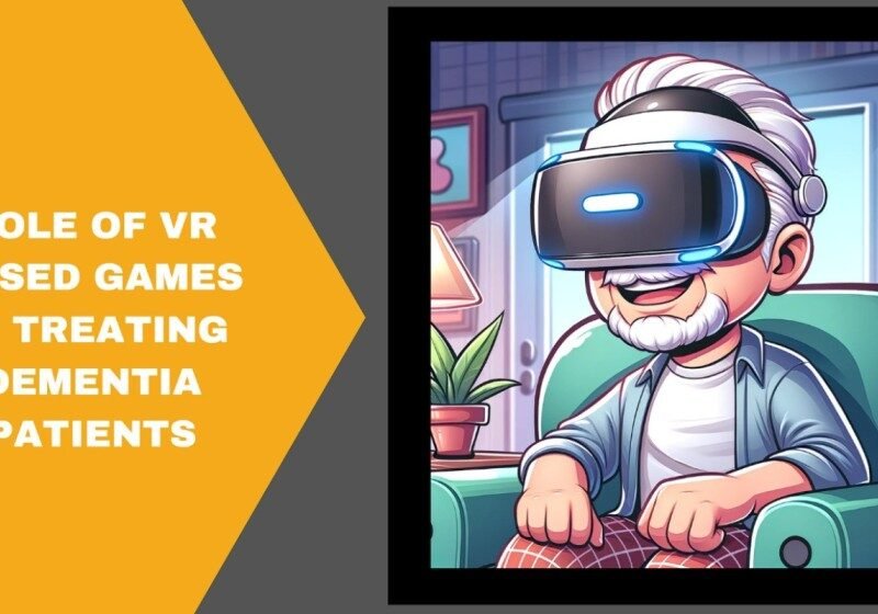 Role of VR based Games in Treating Dementia Patients
